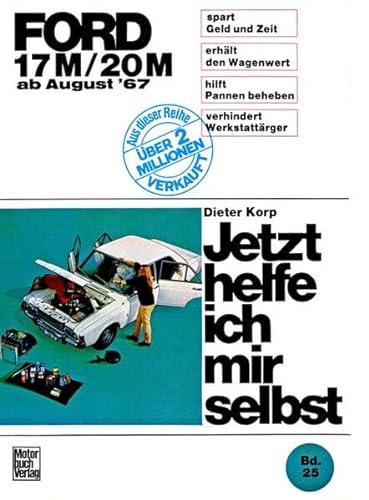 Ford 17M / 20M ab August '67 (Jetzt helfe ich mir selbst) von Motorbuch Verlag